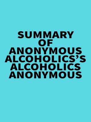 cover image of Summary of Anonymous Alcoholics's Alcoholics Anonymous